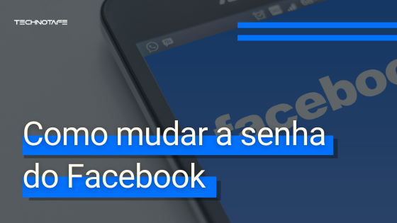 Como mudar a senha do Facebook