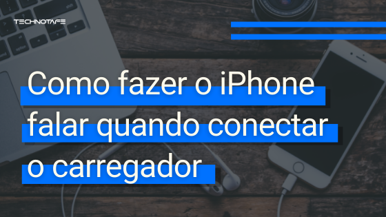 Como fazer o iPhone falar quando conectar o carregador