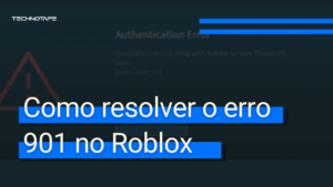 Error901 Como resolver o erro 901 no Roblox » Blog TechnoTaFe